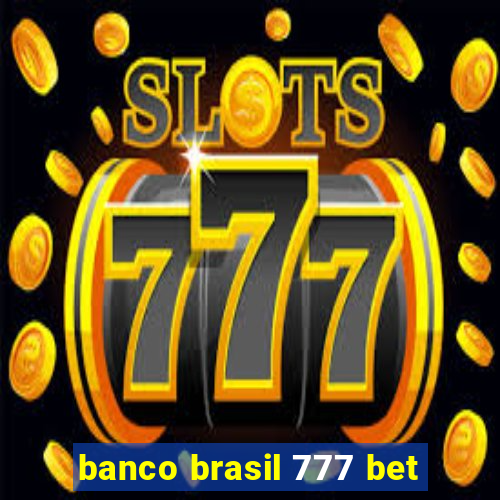 banco brasil 777 bet